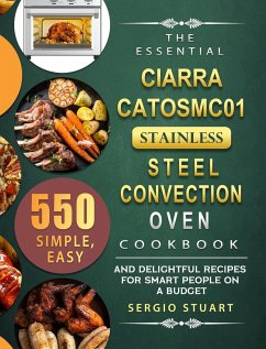 The Essential CIARRA CATOSMC01 Stainless Steel Convection Oven Cookbook - Stuart, Sergio