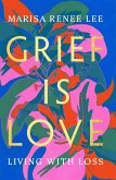 Grief Is Love (eBook, ePUB)