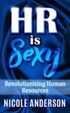 HR IS SEXY! Revolutionizing Human Resources (eBook, ePUB)