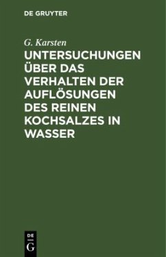 Untersuchungen über das Verhalten der Auflösungen des reinen Kochsalzes in Wasser - Karsten, G.