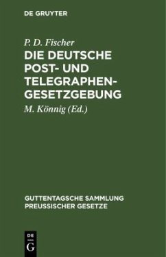 Die Deutsche Post- und Telegraphen-Gesetzgebung - Fischer, P. D.