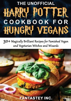 The Unofficial Harry Potter Cookbook for Hungry Vegans - Inc., Fantastey