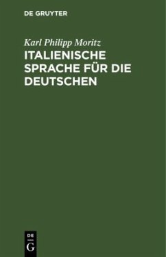 Italienische Sprache für die Deutschen - Moritz, Karl Philipp