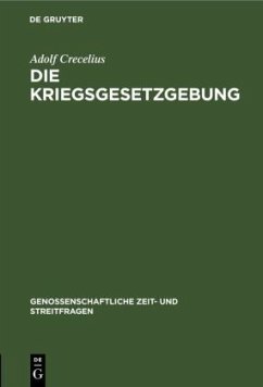 Die Kriegsgesetzgebung - Crecelius, Adolf