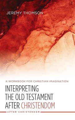 Interpreting the Old Testament after Christendom - Thomson, Jeremy