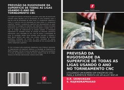 PREVISÃO DA RUGOSIDADE DA SUPERFÍCIE DE TODAS AS LIGAS USANDO O ANO NO TORNEAMENTO CNC - SRINIVASAN, D.R.;RAJENDRAPRASAD, S.