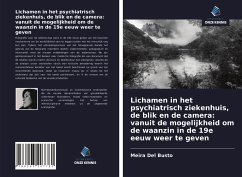 Lichamen in het psychiatrisch ziekenhuis, de blik en de camera: vanuit de mogelijkheid om de waanzin in de 19e eeuw weer te geven - Del Busto, Meira