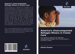 America's Unaccompanied Refugee Minors in Foster Care - Greene, Shawn