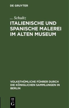 Italienische und spanische Malerei im Alten Museum - Schultz