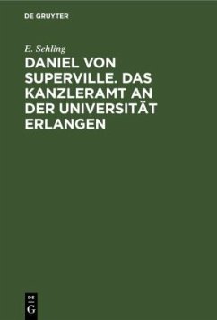 Daniel von Superville. Das Kanzleramt an der Universität Erlangen - Sehling, E.