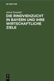 Die Rindviehzucht in Bayern und ihre wirtschaftliche Ziele