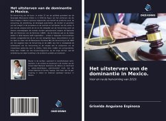 Het uitsterven van de dominantie in Mexico. - Anguiano Espinosa, Griselda