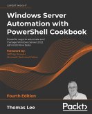 Windows Server Automation with PowerShell Cookbook - Fourth Edition