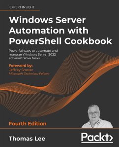 Windows Server Automation with PowerShell Cookbook - Fourth Edition - Lee, Thomas