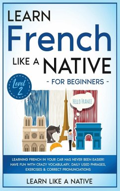 Learn French Like a Native for Beginners - Level 2 - Learn Like A Native