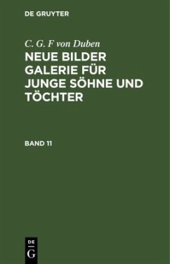 C. G. F von Duben: Neue Bilder Galerie für junge Söhne und Töchter. Band 11 - Duben, C. G. F von