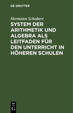 System der Arithmetik und Algebra als Leitfaden für den Unterricht in höheren Schulen - Schubert, Hermann