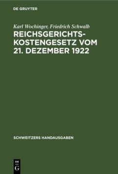 Reichsgerichtskostengesetz vom 21. Dezember 1922 - Wochinger, Karl;Schwalb, Friedrich