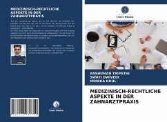 MEDIZINISCH-RECHTLICHE ASPEKTE IN DER ZAHNARZTPRAXIS - TRIPATHI, ANSHUMAN;Dwivedi, Swati;Koul, Monika