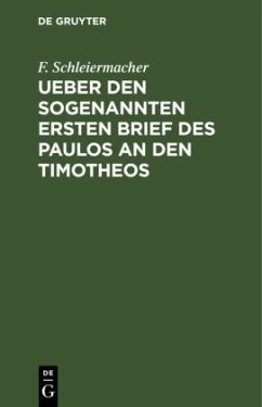Ueber den sogenannten ersten Brief des Paulos an den Timotheos - Schleiermacher, F.