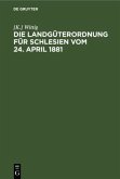 Die Landgüterordnung für Schlesien vom 24. April 1881