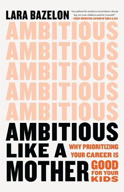 Ambitious Like a Mother (eBook, ePUB) - Bazelon, Lara