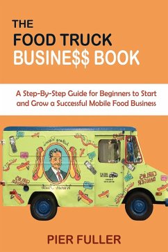 The Food Truck Business Book - Fuller, Pier