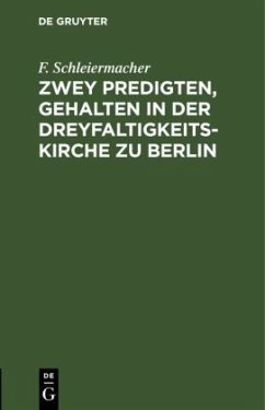 Zwey Predigten, gehalten in der Dreyfaltigkeits-Kirche zu Berlin - Schleiermacher, F.