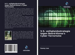 V.S. veiligheidsstrategie tegen Noord-Korea's Cyber Terrorisme - Lee, Sunny