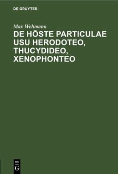 De h¿ste particulae usu Herodoteo, Thucydideo, Xenophonteo - Wehmann, Max