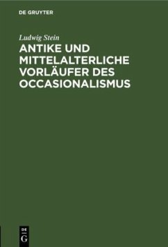 Antike und mittelalterliche Vorläufer des Occasionalismus - Stein, Ludwig