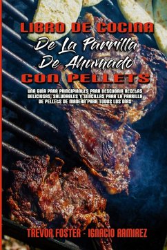 Libro De Cocina De La Parrilla De Ahumado Con Pellets - Foster, Trevor; Ramirez, Ignacio