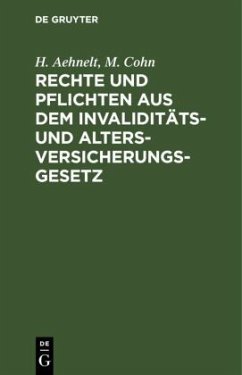 Rechte und Pflichten aus dem Invaliditäts- und Altersversicherungs-Gesetz - Aehnelt, H.;Cohn, M.