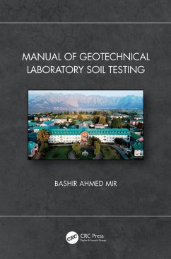 Manual of Geotechnical Laboratory Soil Testing (eBook, ePUB) - Ahmed Mir, Bashir