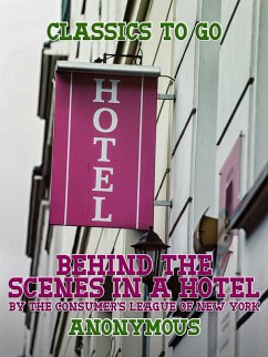 Behind the Scenes in a Hotel by The Consumer's League of New York (eBook, ePUB) - Anonymous