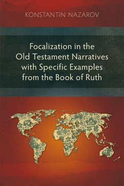 Focalization in the Old Testament Narratives with Specific Examples from the Book of Ruth (eBook, ePUB) - Nazarov, Konstantin