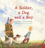 A Soldier, A Dog and A Boy (eBook, ePUB) A Soldier, A Dog and A Boy (eBook, ePUB)