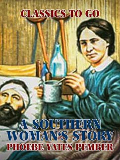 A Southern Woman's Story (eBook, ePUB) - Pember, Phoebe Yates