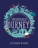 Incredible Journeys: Discovery, Adventure, Danger, Endurance (eBook, ePUB)