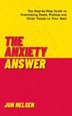 The Anxiety Answer: The Step-by-Step Guide to Overcoming Fears, Phobias, and Other Voices in Your Head (eBook, ePUB)