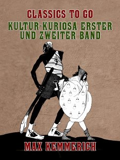 Kultur-Kuriosa Erster und Zweiter Band (eBook, ePUB) - Kemmerich, Max
