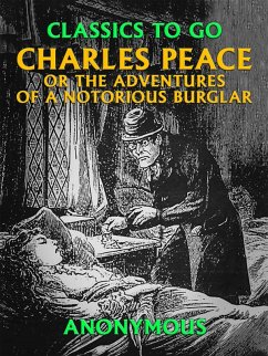 Cover Charles Peace, or the Adventures of a Notorious Burglar (eBook, ePUB)