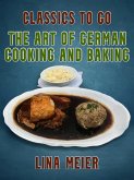 The Art of German Cooking and Baking (eBook, ePUB)