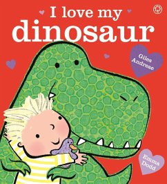 I Love My Dinosaur (eBook, ePUB) - Andreae, Giles