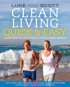 Clean Living Quick & Easy (eBook, ePUB) - Hines, Luke; Gooding, Scott