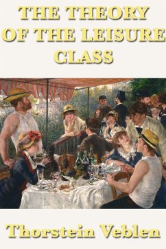 The Theory of the Leisure Class (eBook, ePUB) - Veblen, Thorstein
