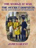 The Secret Dispatch, Or, The Adventures of Captain Balgonie (eBook, ePUB)