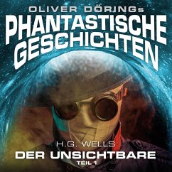 Phantastische Geschichten, Der Unsichtbare, Teil 1 (MP3-Download) - Döring, Oliver; Wells, H.G.