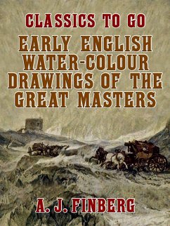 Early English Water-Colour Drawings of the Great Masters (eBook, ePUB) - Finberg, A. J.