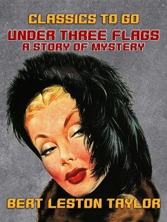 Cover Under Three Flags, A Story of Mystery (eBook, ePUB)